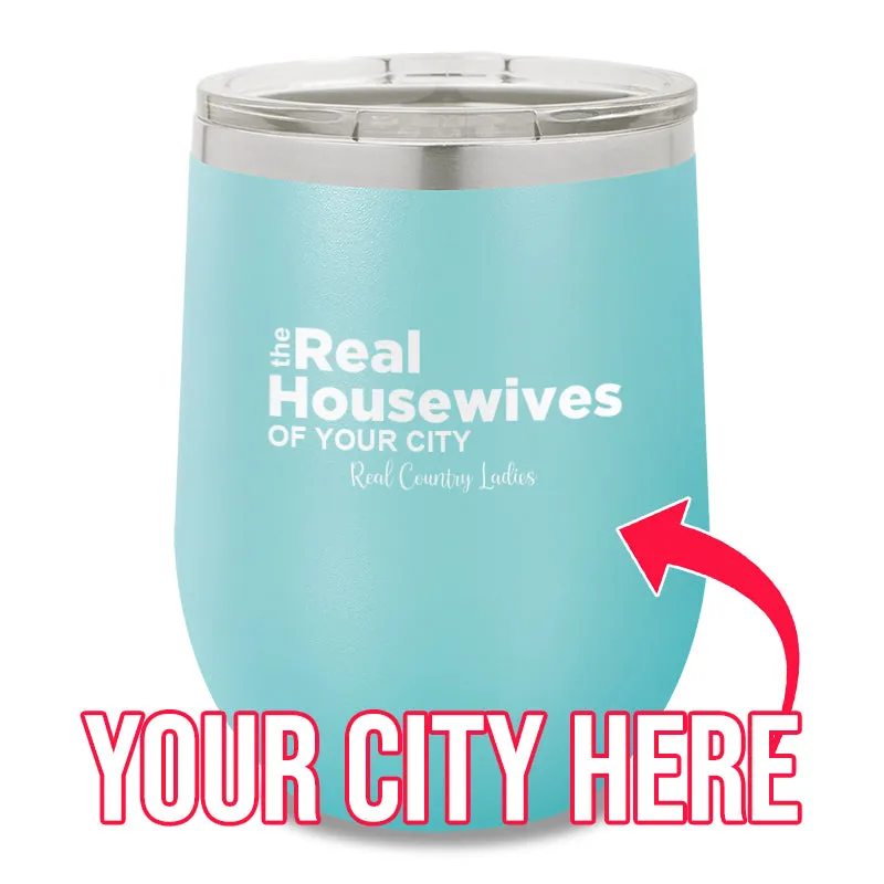 The Real Housewives Of CUSTOM 12oz Stemless Wine Cup