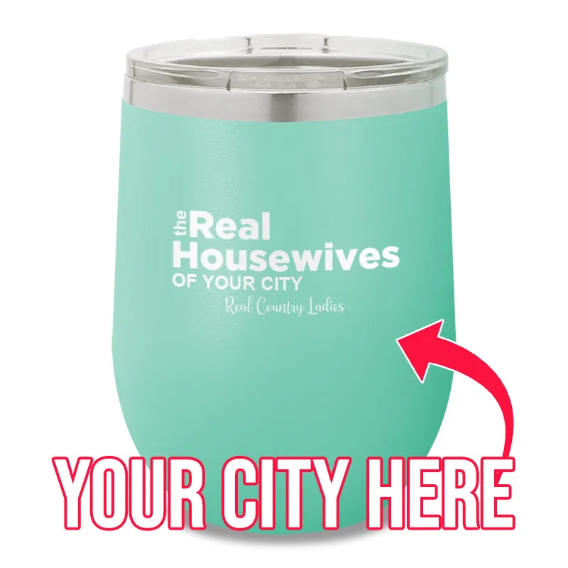 The Real Housewives Of CUSTOM 12oz Stemless Wine Cup