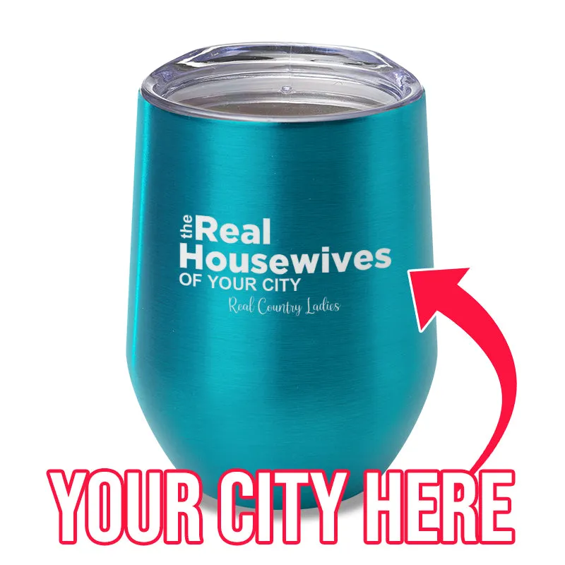 The Real Housewives Of (CUSTOM) Laser Etched Tumbler