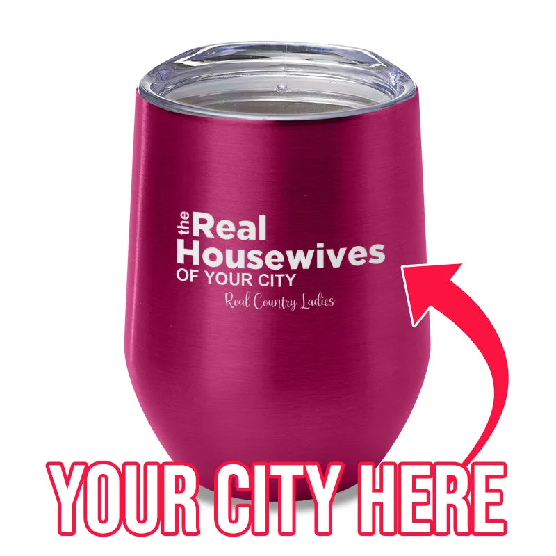 The Real Housewives Of (CUSTOM) Laser Etched Tumbler