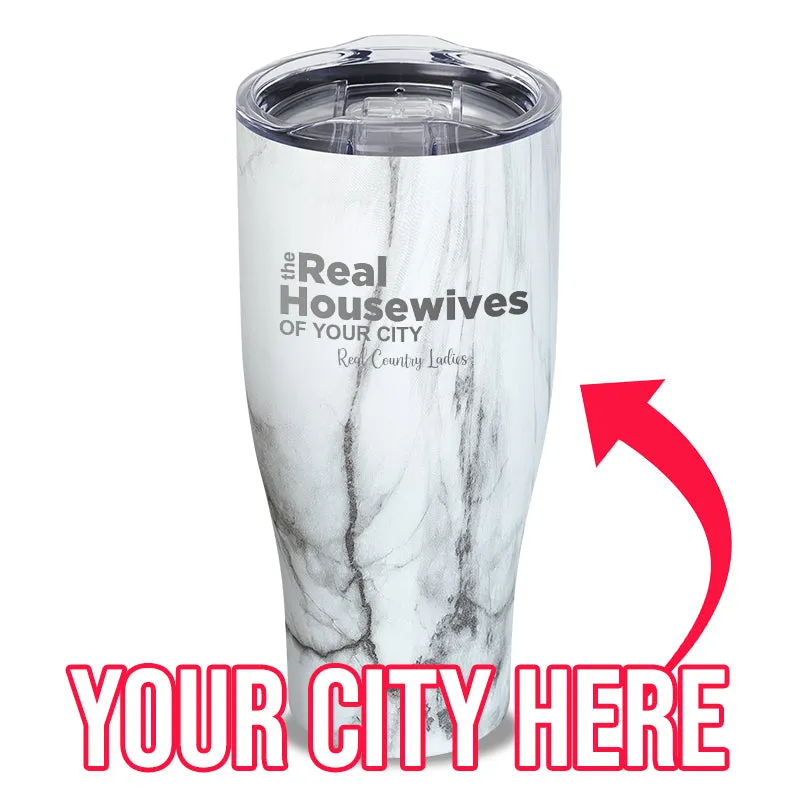 The Real Housewives Of (CUSTOM) Laser Etched Tumbler