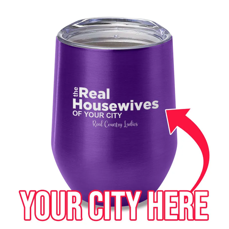 The Real Housewives Of (CUSTOM) Laser Etched Tumbler