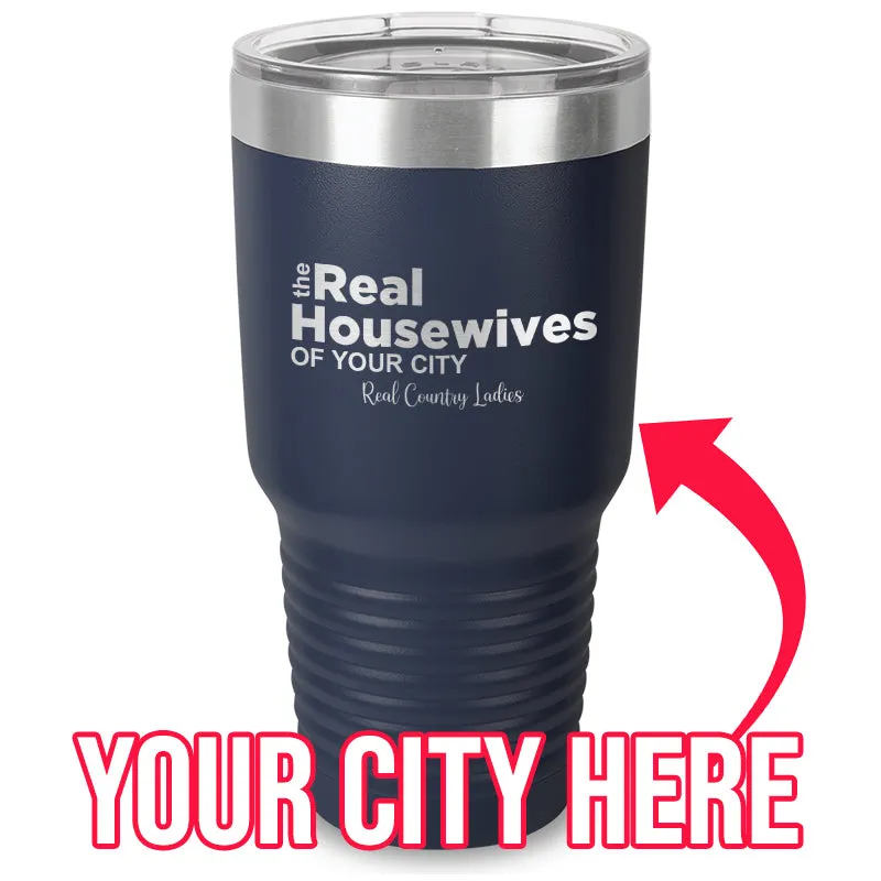 The Real Housewives Of (CUSTOM) Laser Etched Tumbler