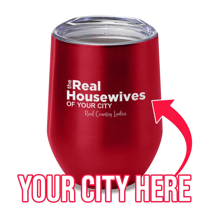 The Real Housewives Of (CUSTOM) Laser Etched Tumbler